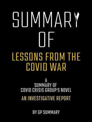 cover image of Summary of Lessons from the Covid War by Covid Crisis Group